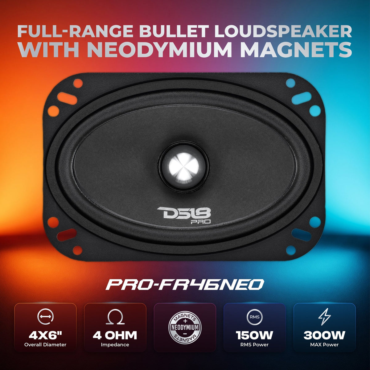 DS18 PRO-FR46NEO PRO 4x6" Neodymium Full-Range Loudspeaker with Bullet - 150W RMS, 4-Ohm DS18